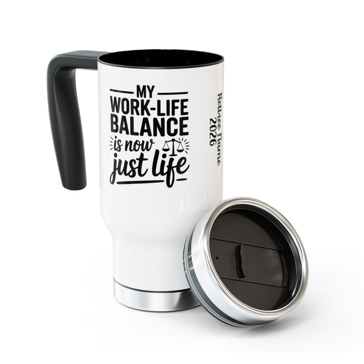 Personalized Retirement Travel Mug (Tumbler) – “My Work Life Balance Is Not Just A Life” - Retiree Gifts Retirement Party