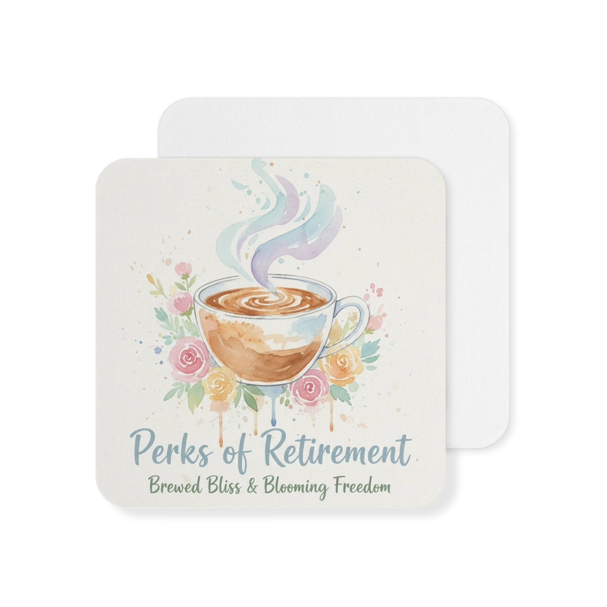 Perks of Retirement Brewed Bliss Blooming Freedom Coaster