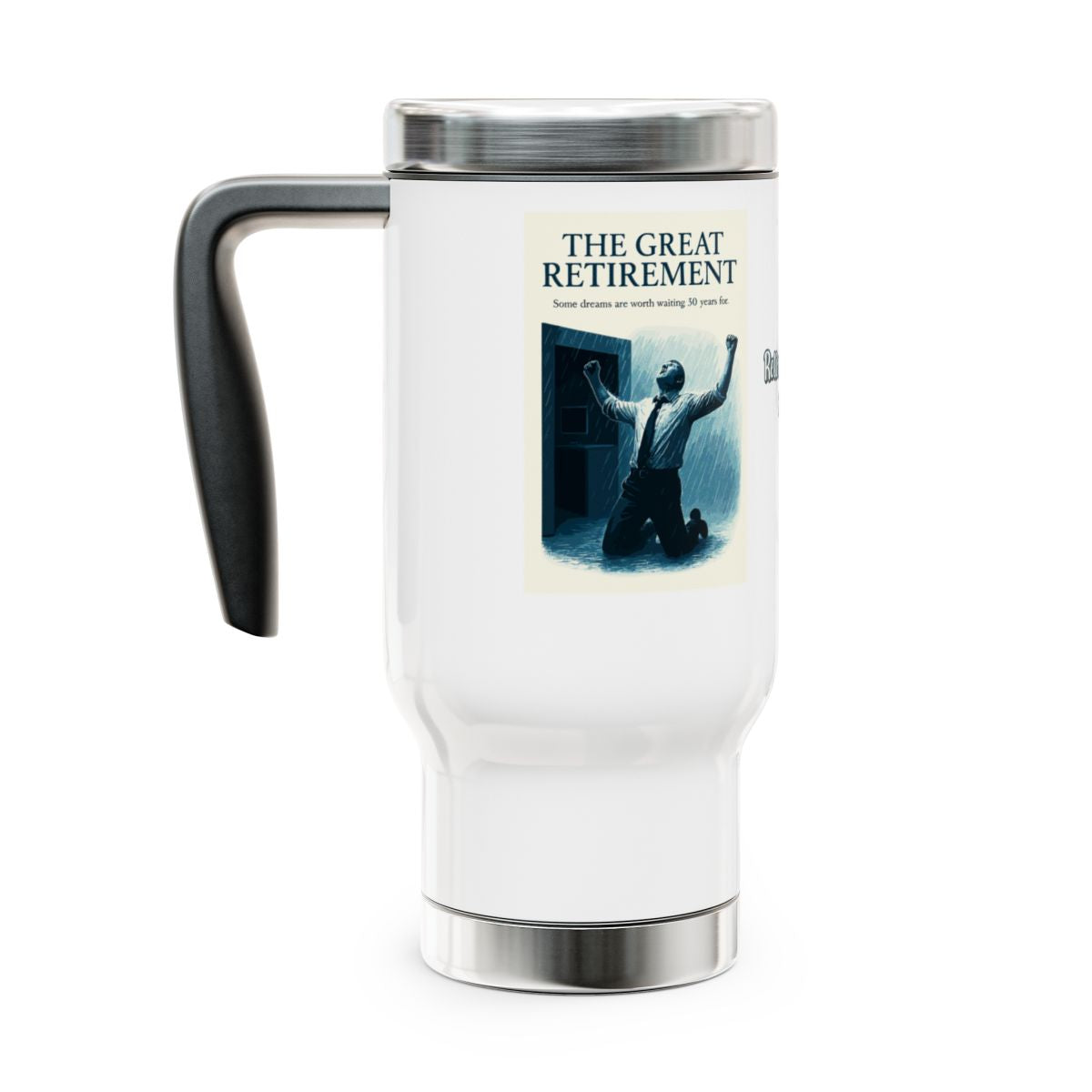 THE GREAT RETIREMENT Some Dreams Are Worth Waiting For | 14oz Travel Mug Tumblers - Retiree Gifts Retirement Party