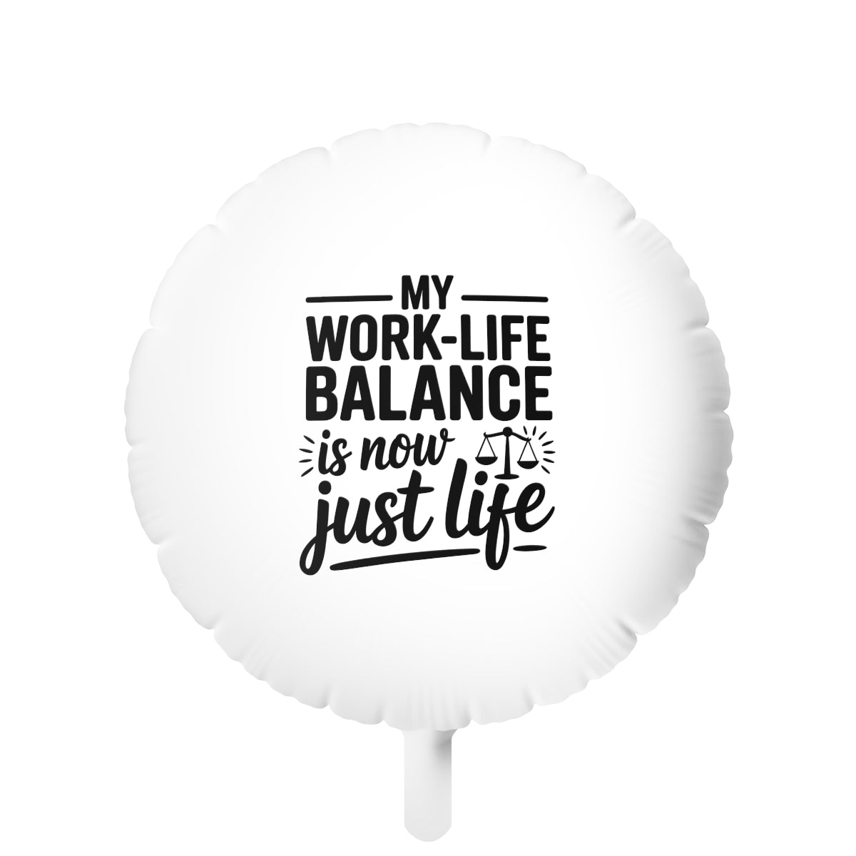My Work-Life Balance Is Now Just Life 22in or 11in Mylar Ballons - Retiree Gifts Retirement Party