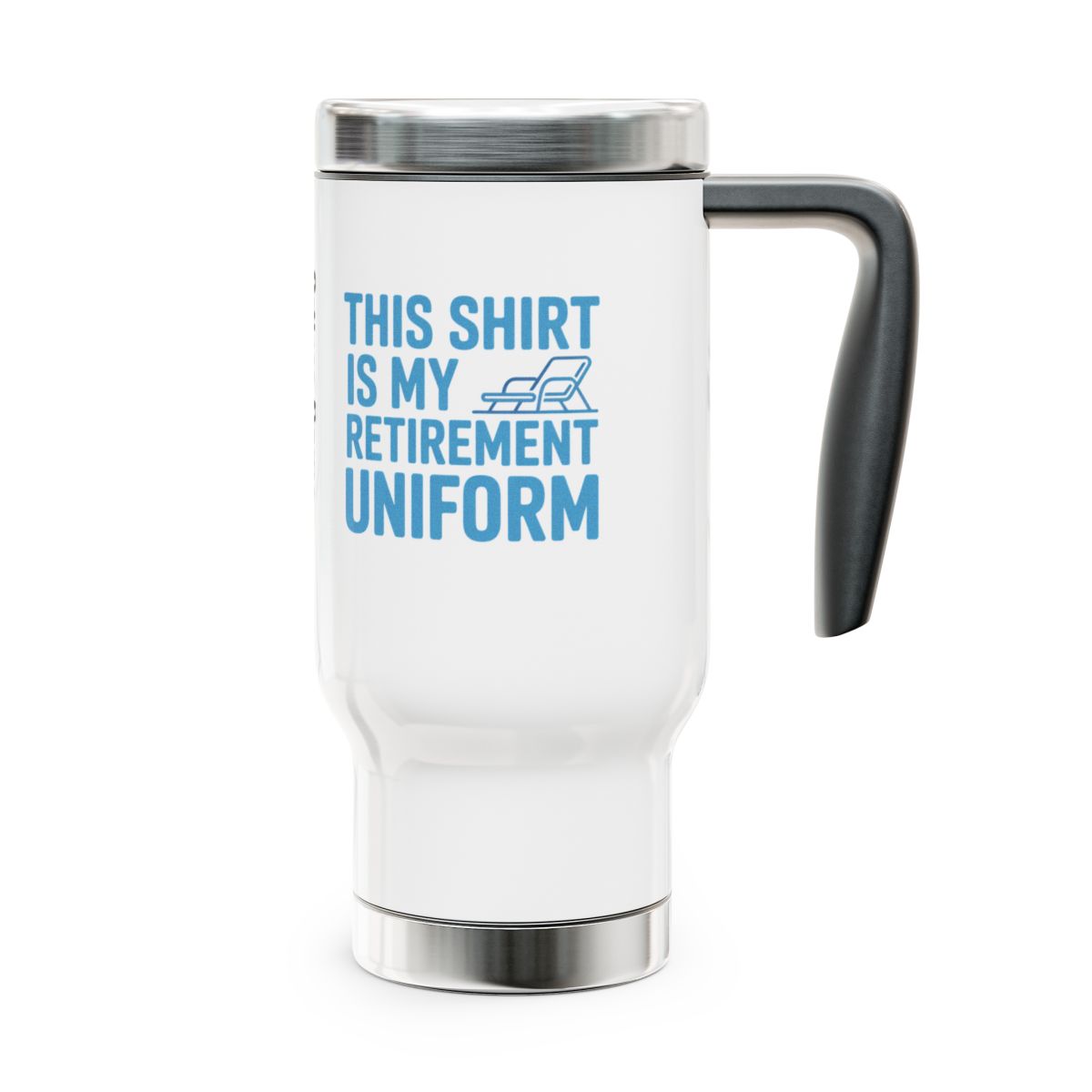 Personalized Retirement Travel Mug (Tumbler) – “This Shirt Is My Retirement Uniform” - Retiree Gifts Retirement Party