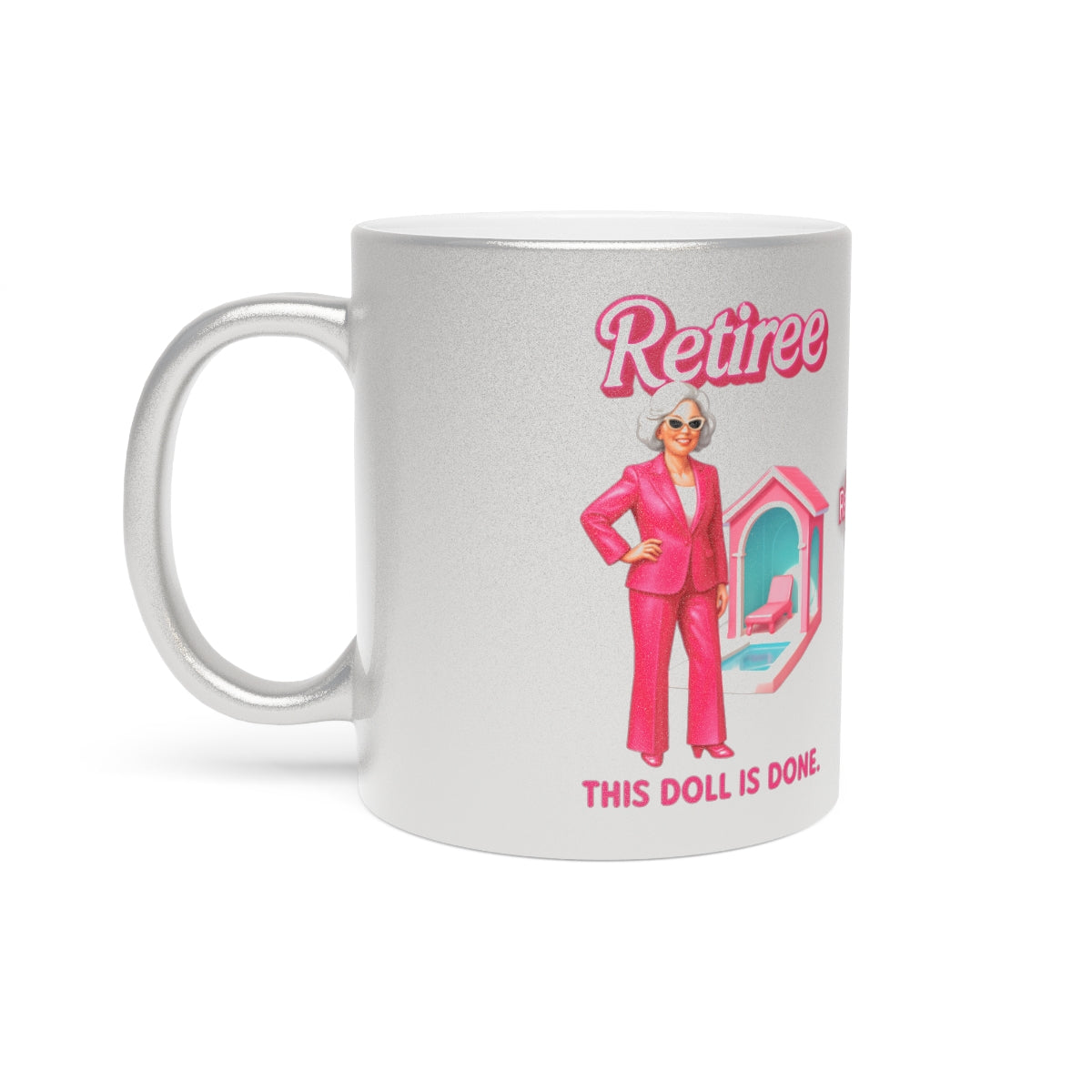 Retiree This Doll Is Done Design Mug