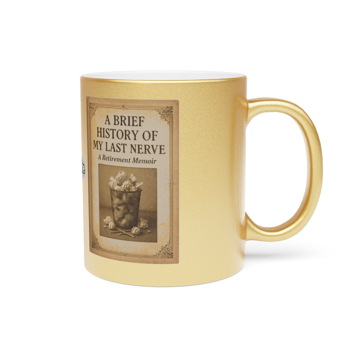 A Brief History of My Last Nerve A Retirement Memoir Mug