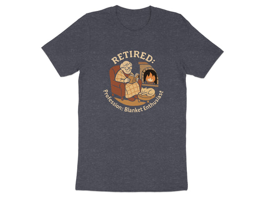Retired: Profession: Blanket Enthusiast | Cozy Graphic | Dark Heaterh Color Bella T-Shirts - Retiree Gifts Retirement Party