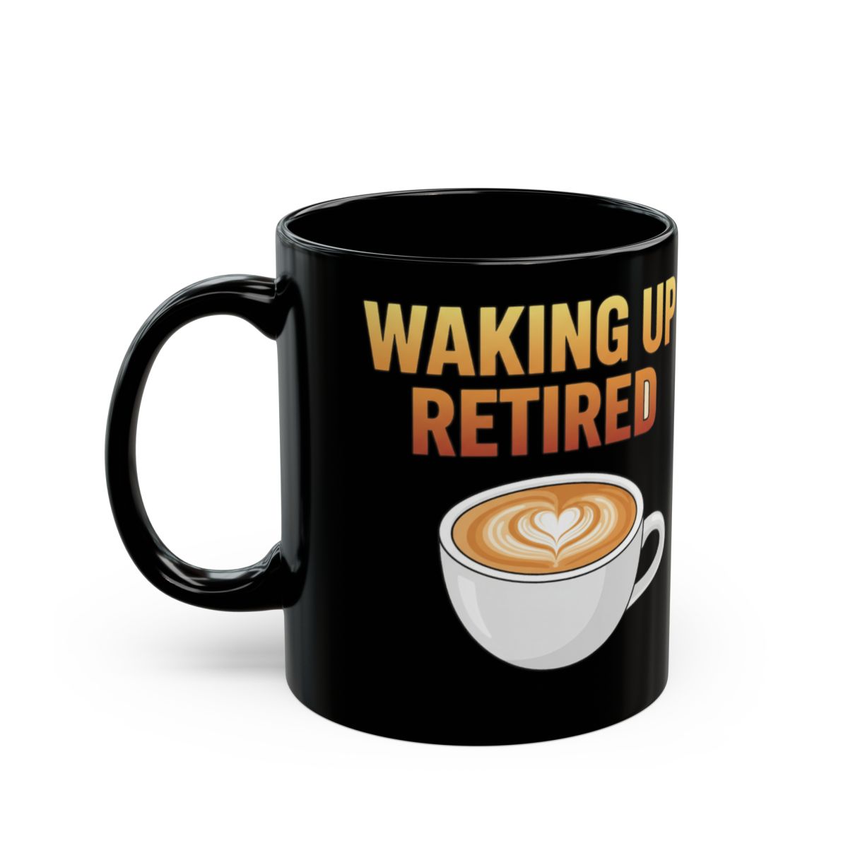 Waking Up Retired Coffee Mug Perfect Retirement Gift