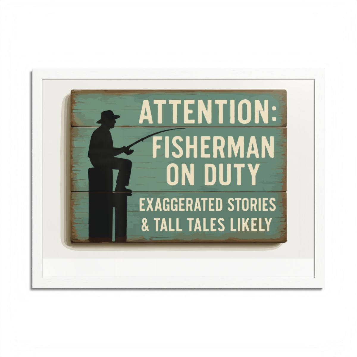 Attention Fisherman On Duty Sign Exaggerated Stories Framed Art Posters - Retiree Gifts Retirement Party