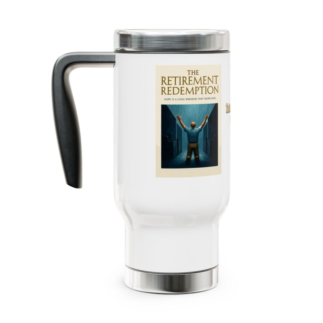 The Retirement Redemption Hope Is A Long Weekend | Here is the product description | 14oz Travel Mug Tumblers - Retiree Gifts Retirement Party
