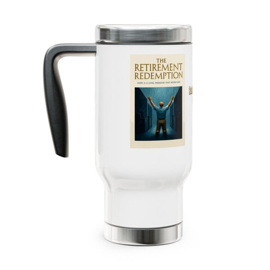 The Retirement Redemption Hope Is A Long Weekend | Here is the product description | 14oz Travel Mug Tumblers - Retiree Gifts Retirement Party