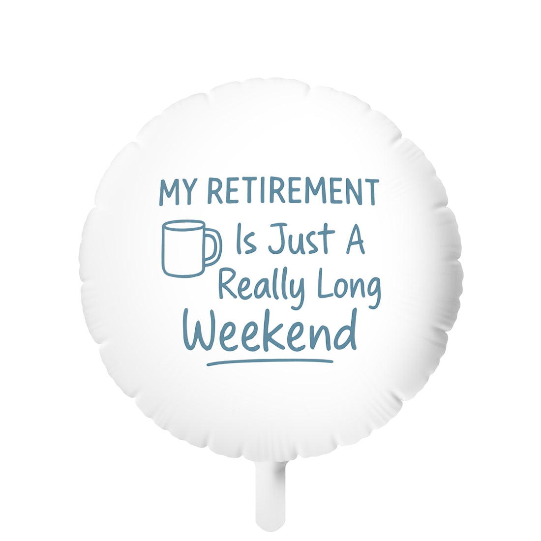My Retirement Just a Long Weekend | Personalized Retirement Gift Ideas | This custom Mylar Ballons 11in or 22in - Retiree Gifts Retirement Party