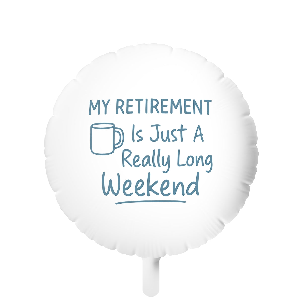 My Retirement Just a Long Weekend | Personalized Retirement Gift Ideas | This custom Mylar Ballons 11in or 22in - Retiree Gifts Retirement Party