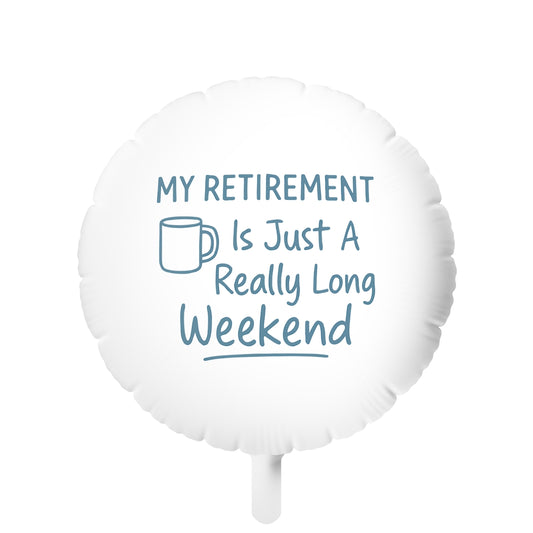 My Retirement Just a Long Weekend | Personalized Retirement Gift Ideas | This custom Mylar Ballons 11in or 22in - Retiree Gifts Retirement Party