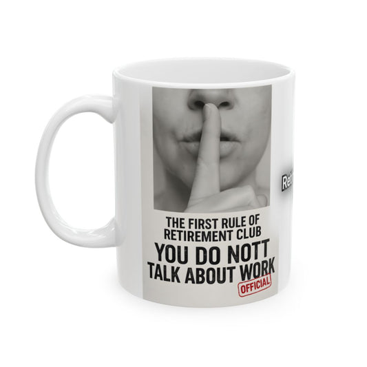 The First Rule of Retirement Club Talk About Work Mug