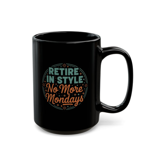 Retire in Style No More Mondays | Retirement Mug | Gold Silver Black or Access Mugs - Retiree Gifts Retirement Party