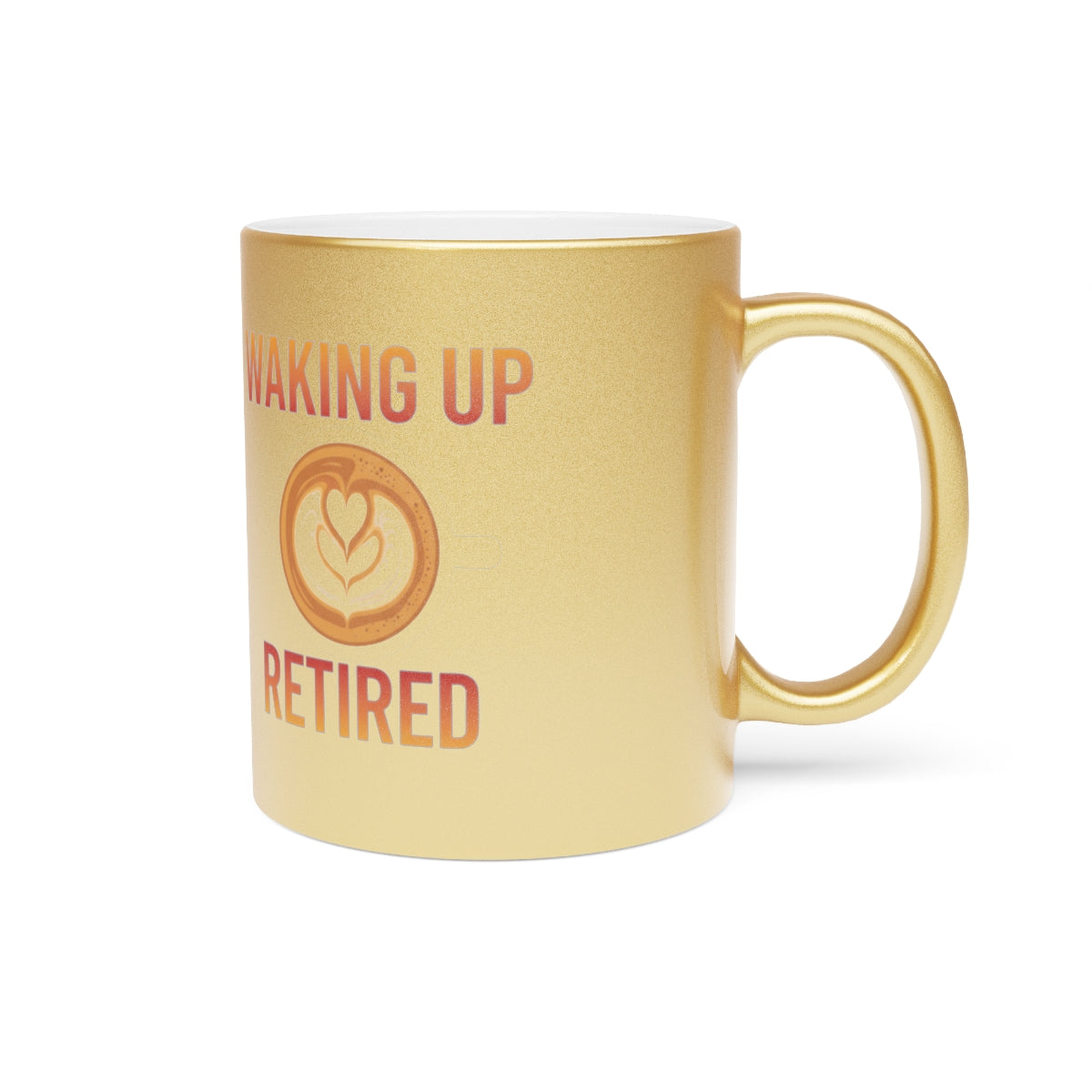 Waking Up Retired Gold Mug with Coffee Heart Pattern