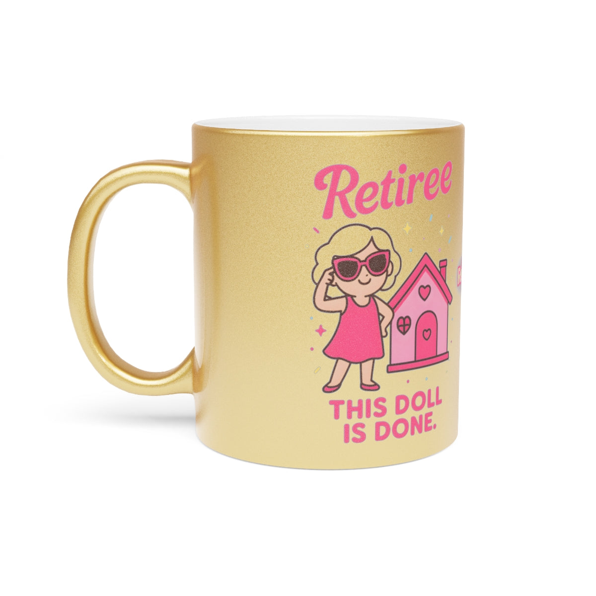 Retiree This Doll Is Done Graphic Print Mug