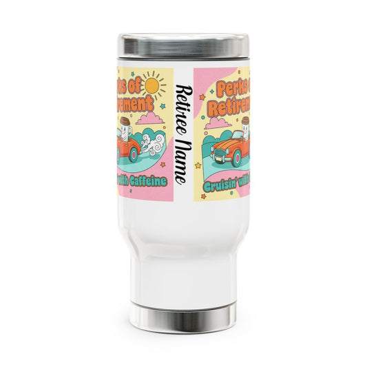 Perks of Retirement Cruisin With Caffeine Tumbler