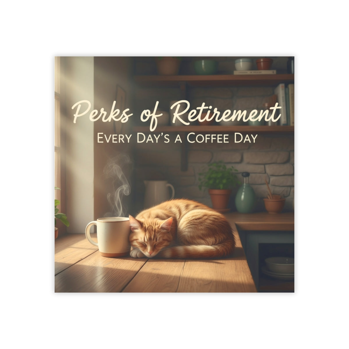 Perks of Retirement Every Day's a Coffee Day product