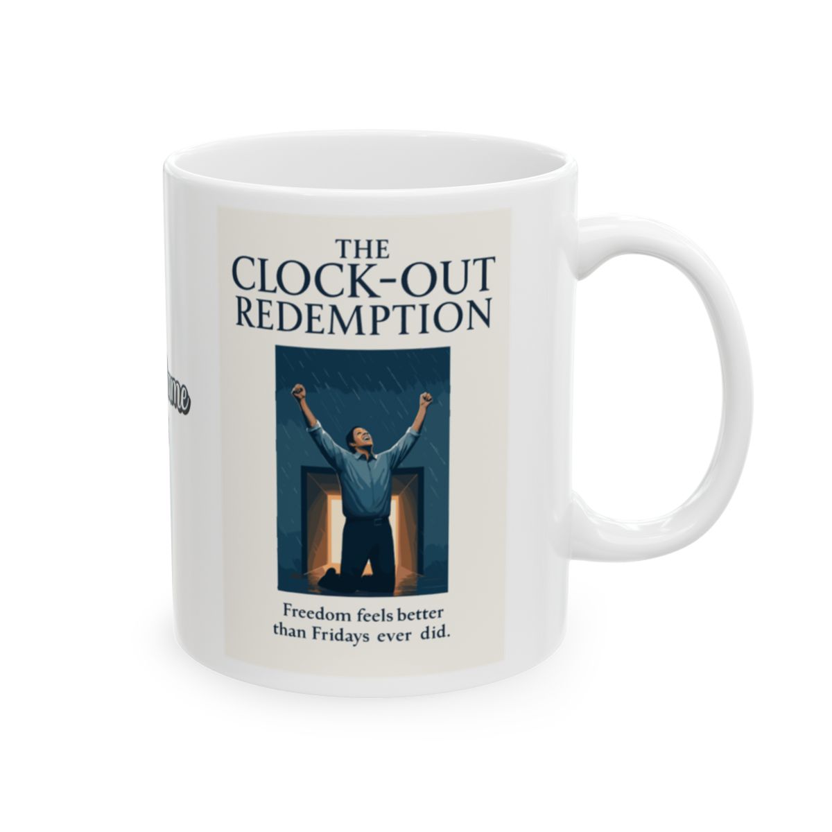 THE CLOCK-OUT REDEMPTION Freedom feels better than Fridays ever did | Personalized Microwavable Ceramic Mugs 11oz 15oz 20oz - Retiree Gifts Retirement Party
