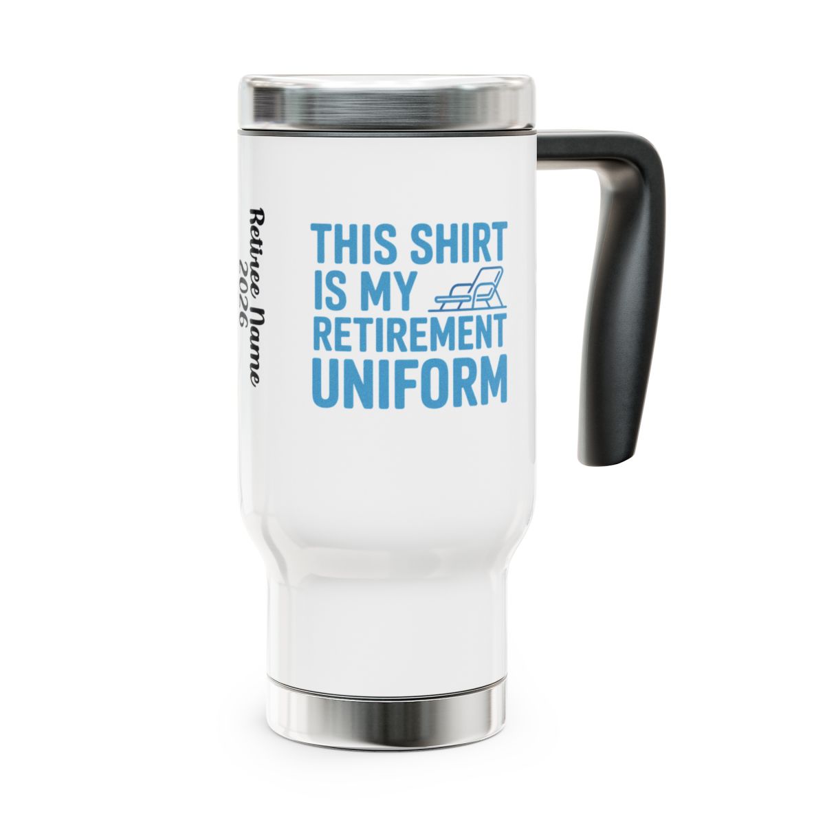 Personalized Retirement Travel Mug (Tumbler) – “This Shirt Is My Retirement Uniform” - Retiree Gifts Retirement Party