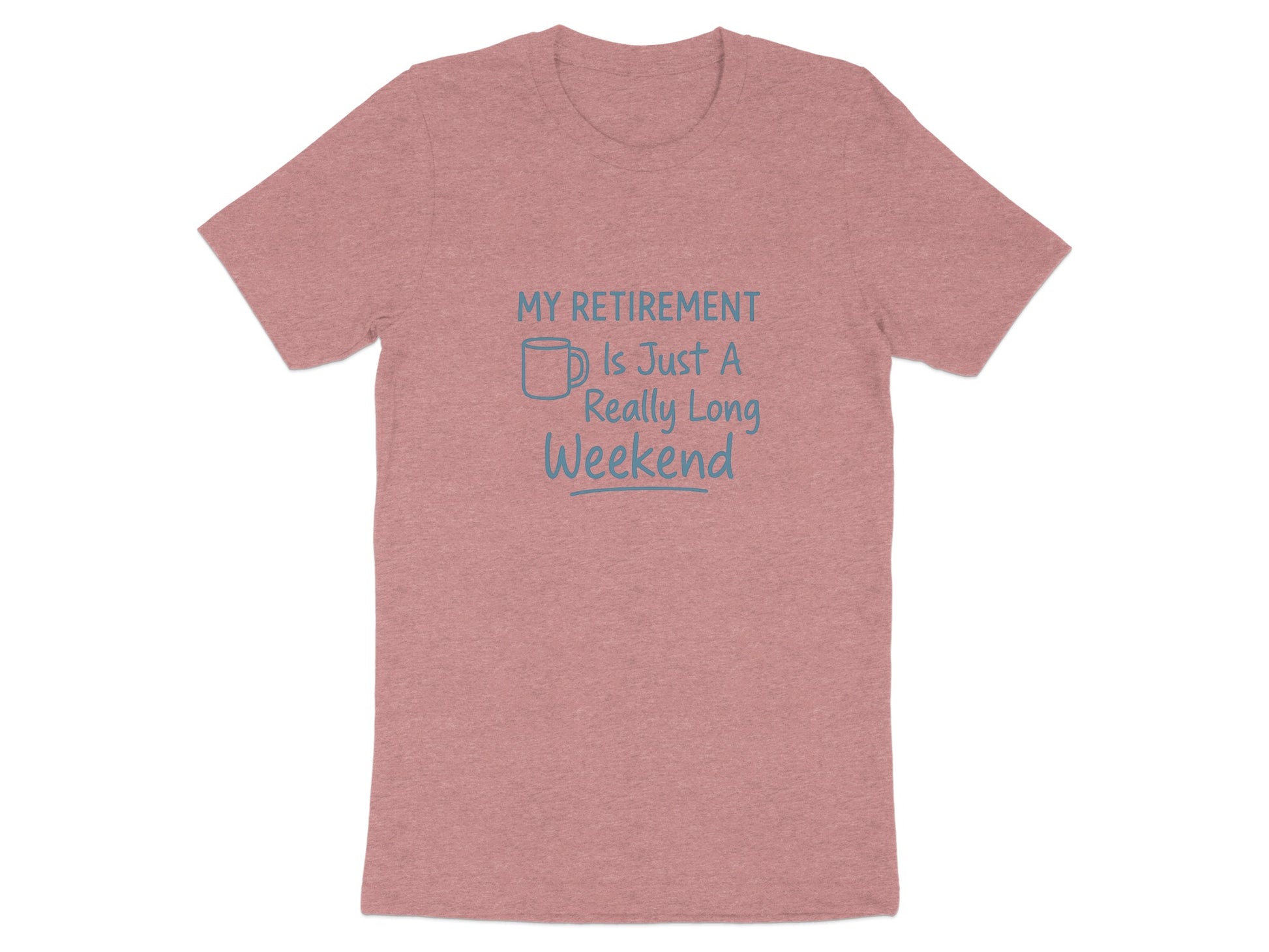 My Retirement Is Just A Really Long Weekend | | Soft Color Bella T-Shirts - Retiree Gifts Retirement Party