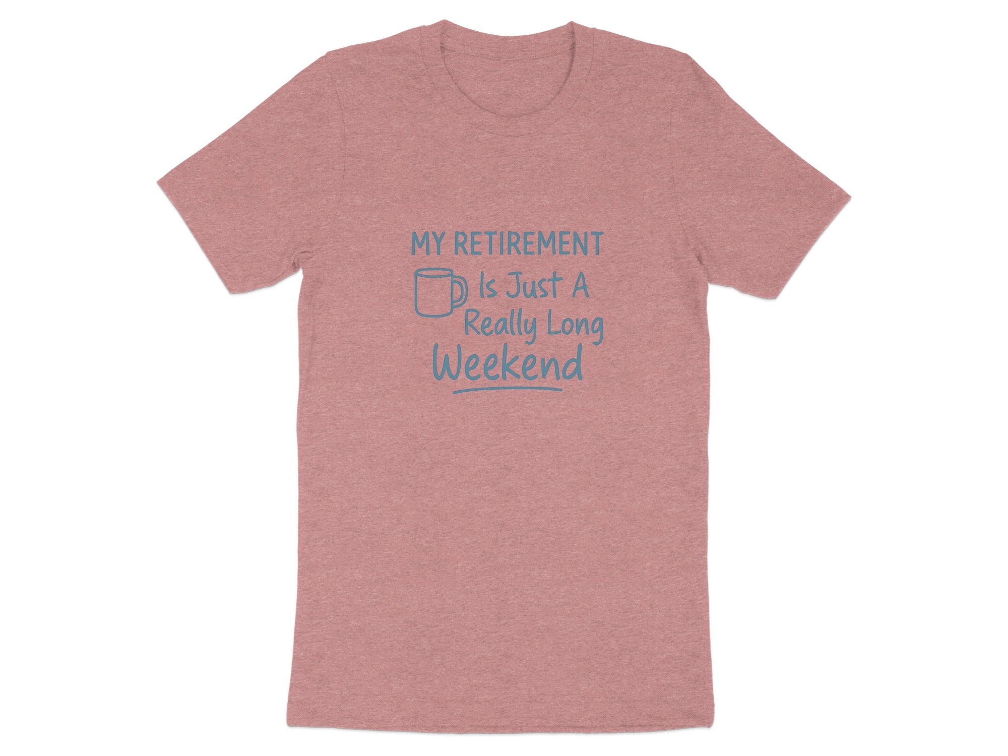 My Retirement Is Just A Really Long Weekend | | Soft Color Bella T-Shirts - Retiree Gifts Retirement Party