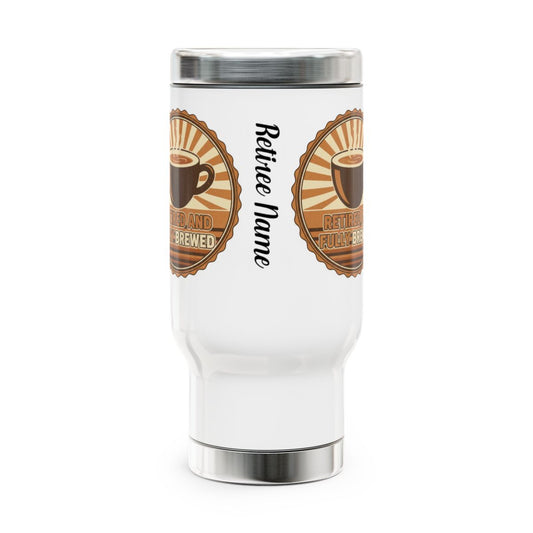 Retired And Fully Brewed Customized Travel Mug