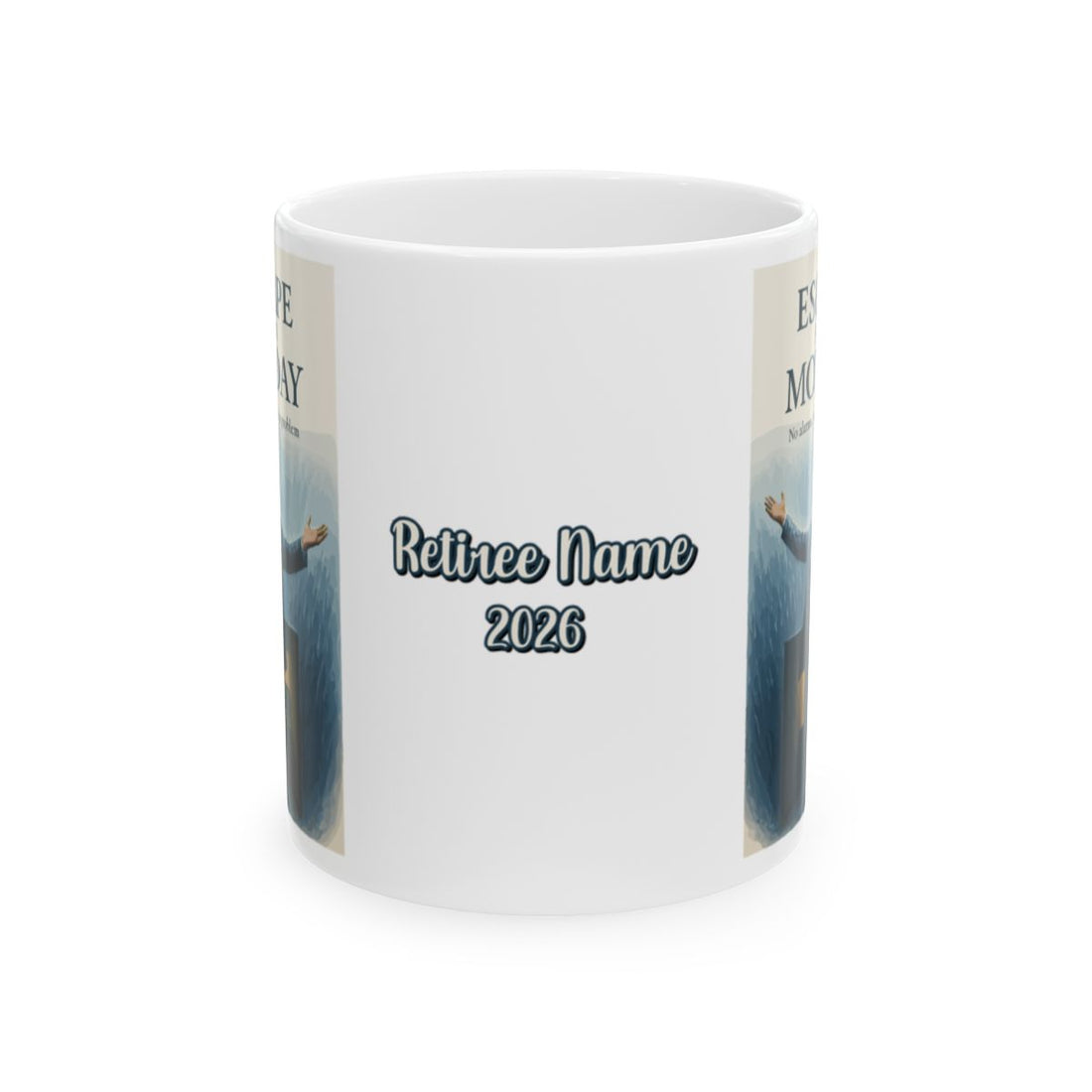 Escape From Monday No alarms no emails no problem | Personalized Microwavable Ceramic Mugs 11oz 15oz 20oz - Retiree Gifts Retirement Party