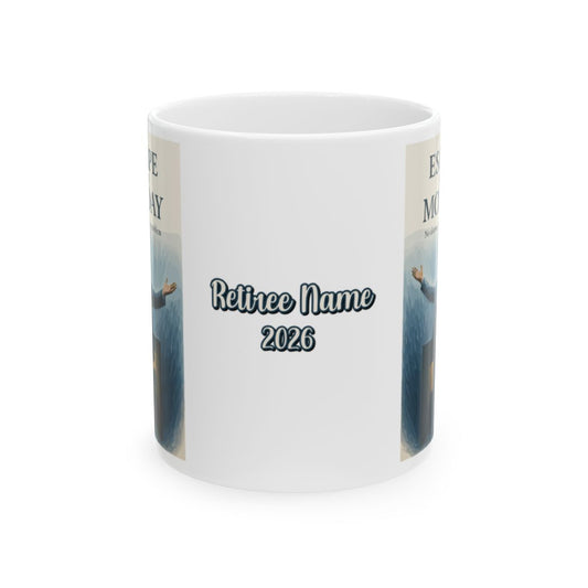 Escape From Monday No alarms no emails no problem | Personalized Microwavable Ceramic Mugs 11oz 15oz 20oz - Retiree Gifts Retirement Party