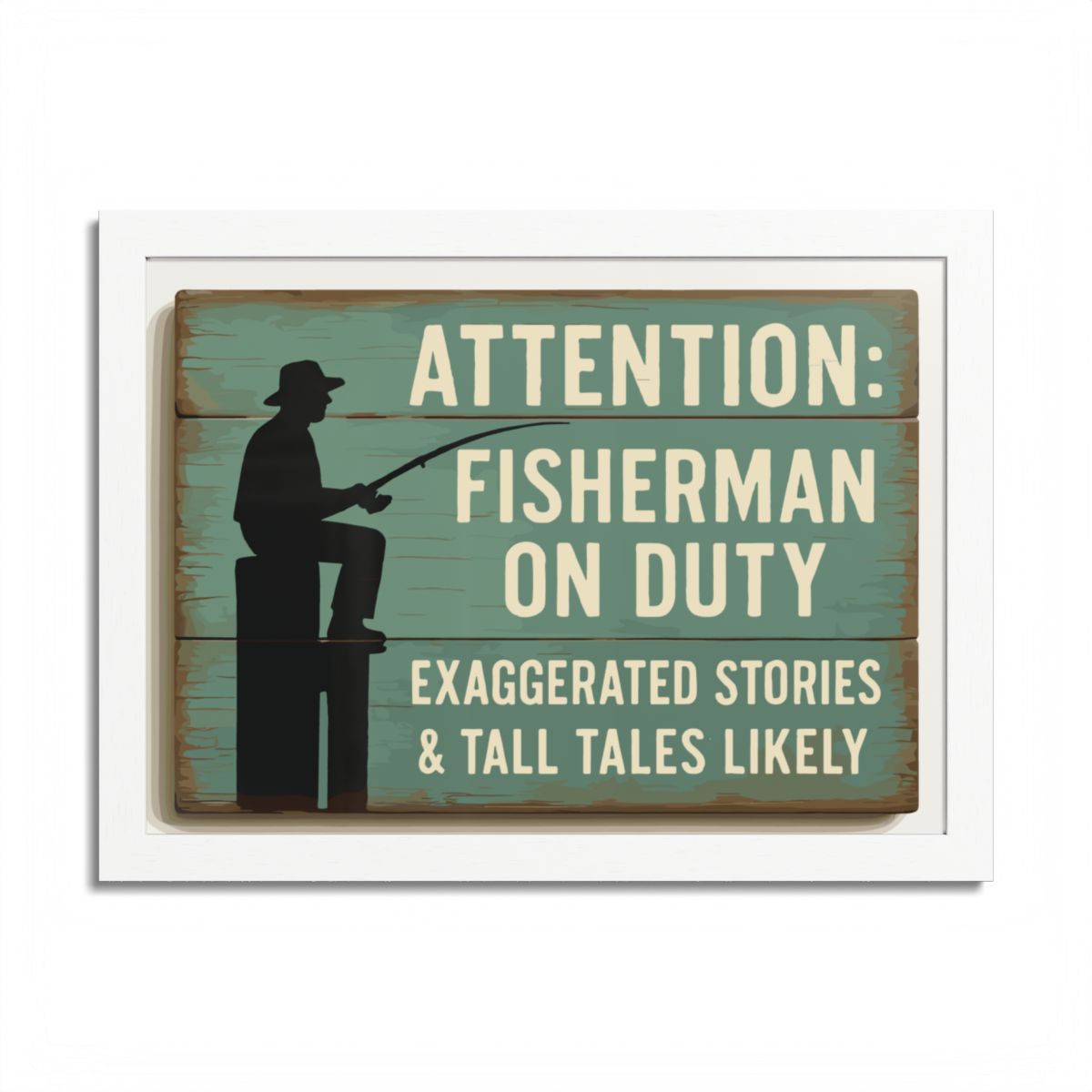 Attention Fisherman On Duty Sign Exaggerated Stories Framed Art Posters - Retiree Gifts Retirement Party
