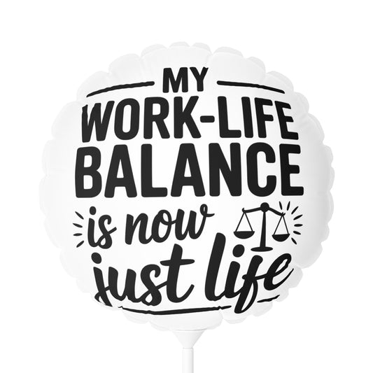 My Work-Life Balance Is Now Just Life 22in or 11in Mylar Ballons - Retiree Gifts Retirement Party