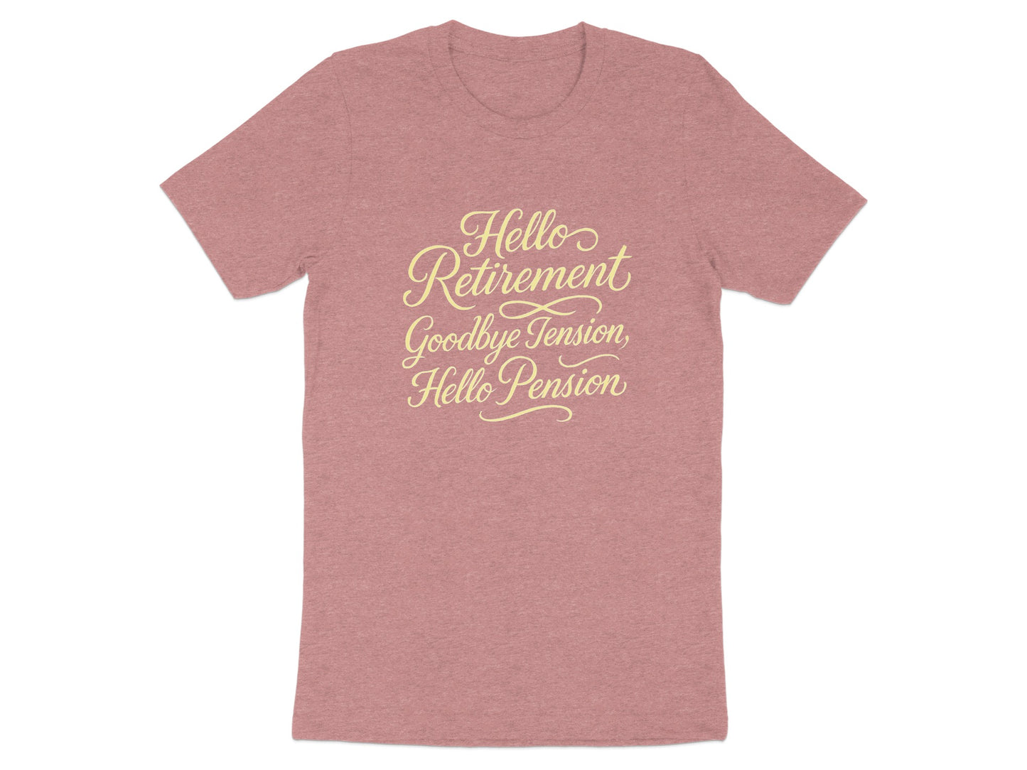 Hello Retirement Goodbye Tension Hello Pension | Celebrate with Soft Color Bella T-Shirts - Retiree Gifts Retirement Party