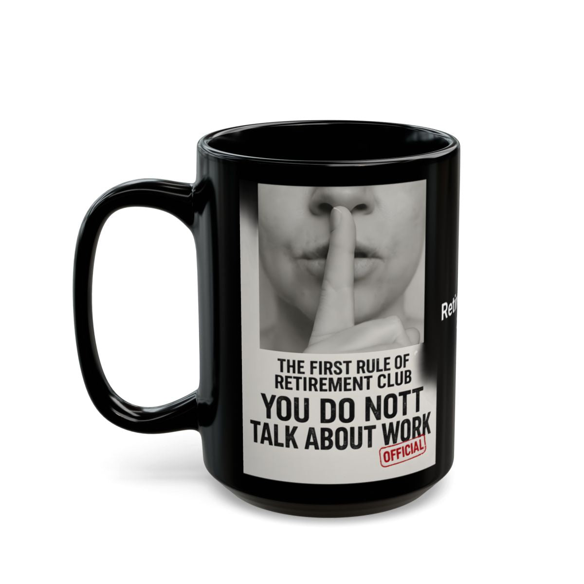 The First Rule of Retirement Club You Do Not Talk About Work Mug