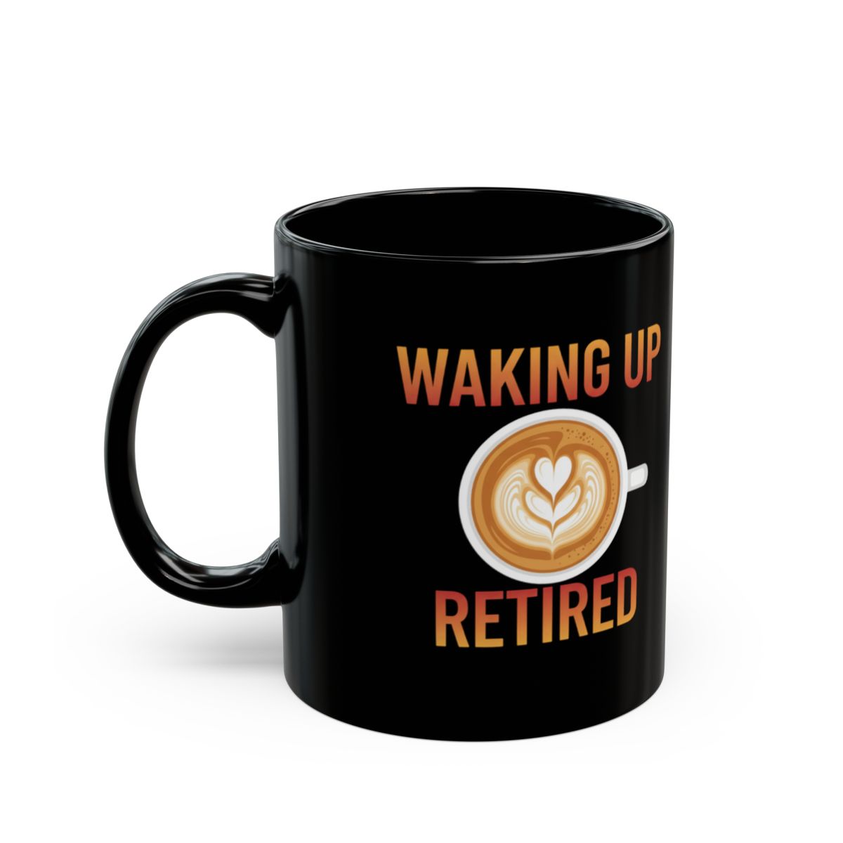 Retirement Coffee Mug – Waking Up Retired Latte Art Design Ceramic Cup 11oz-20oz