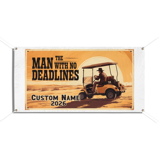 The Man With No Deadlines Golf Cart Desert Adventure Vinyl Banner or Yard Sign - Retiree Gifts Retirement Party