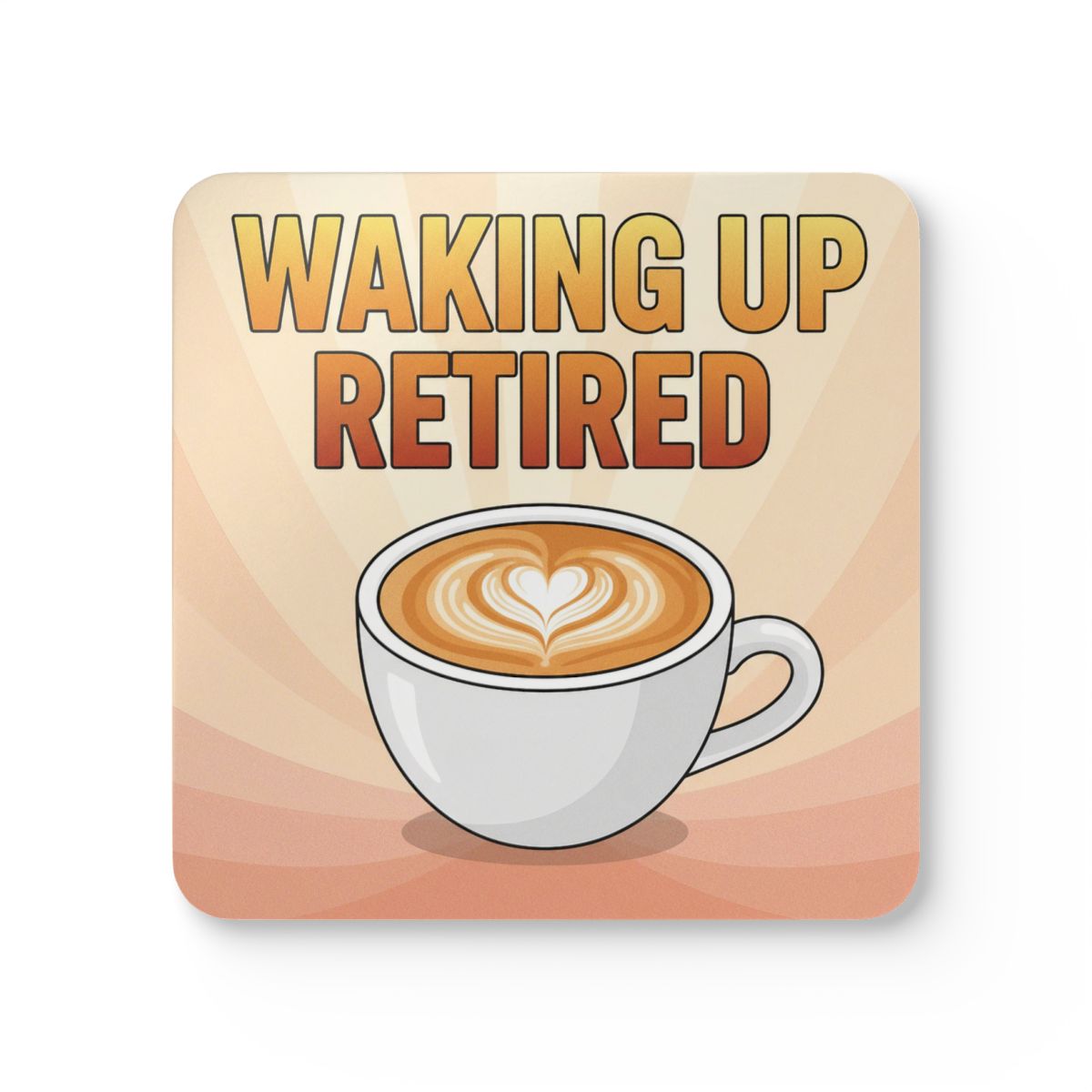 Waking Up Retired Coffee Lovers Gift Coaster