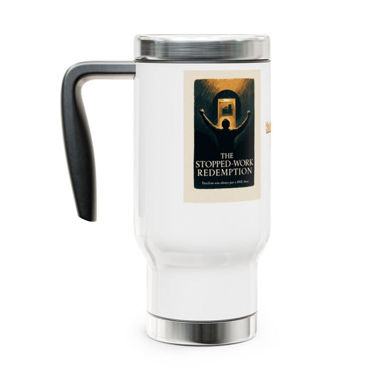 The Stopped-Work Redemption Freedom was always just | a 401K Away | 14oz Travel Mug Tumblers - Retiree Gifts Retirement Party