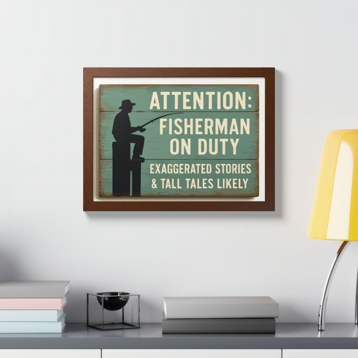 Attention Fisherman On Duty Sign Exaggerated Stories Framed Art Posters - Retiree Gifts Retirement Party