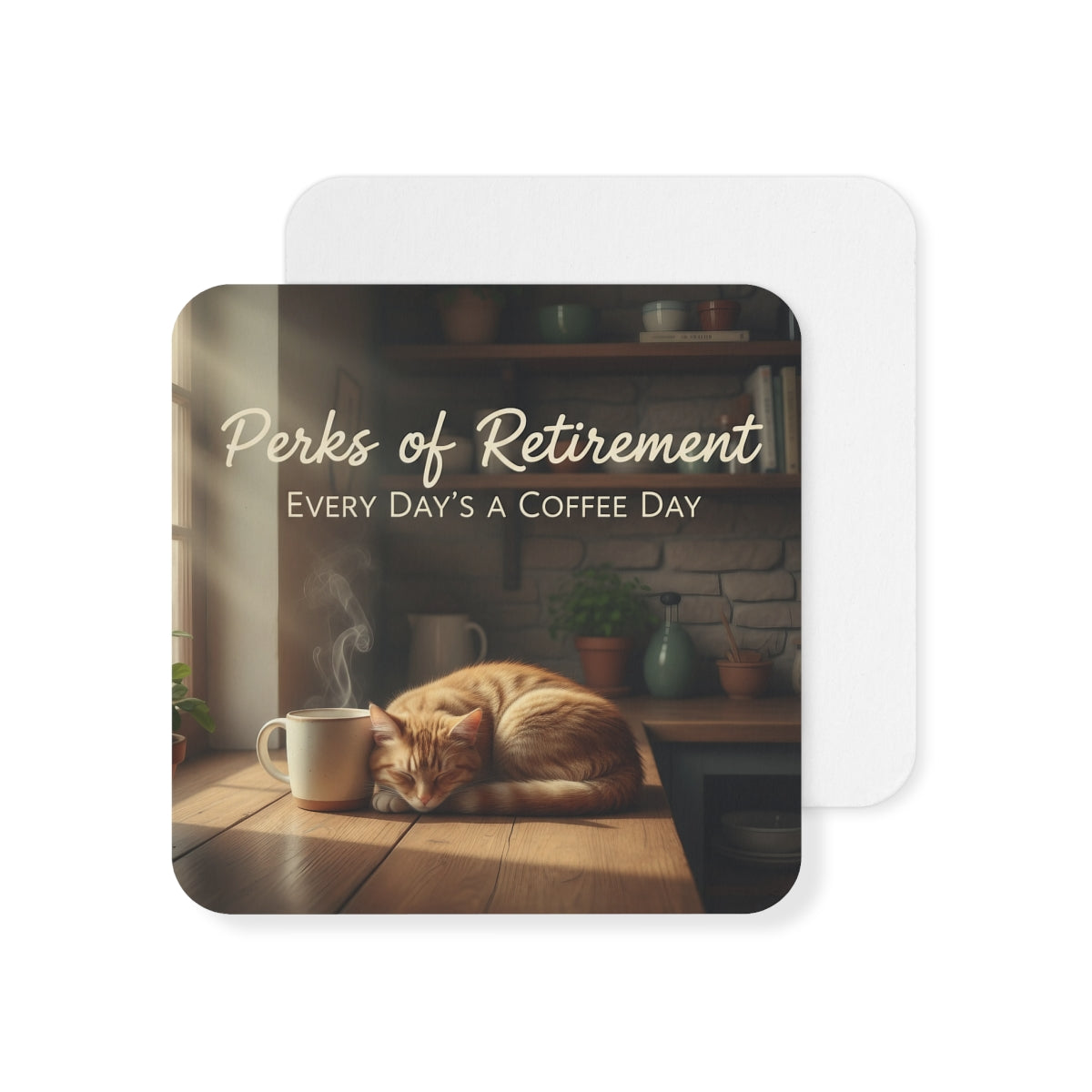 Perks of Retirement Every Day's a Coffee Day Coaster