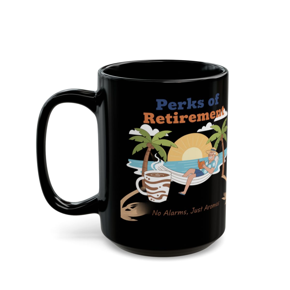 Perks of Retirement Mug No Alarms Just Aromas Black Mug