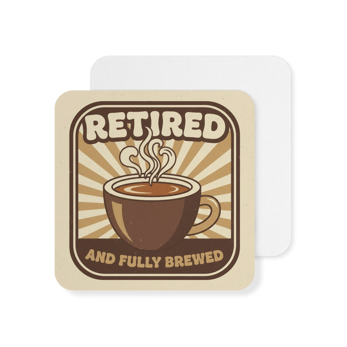 Retired And Fully Brewed Coffee Design Coaster