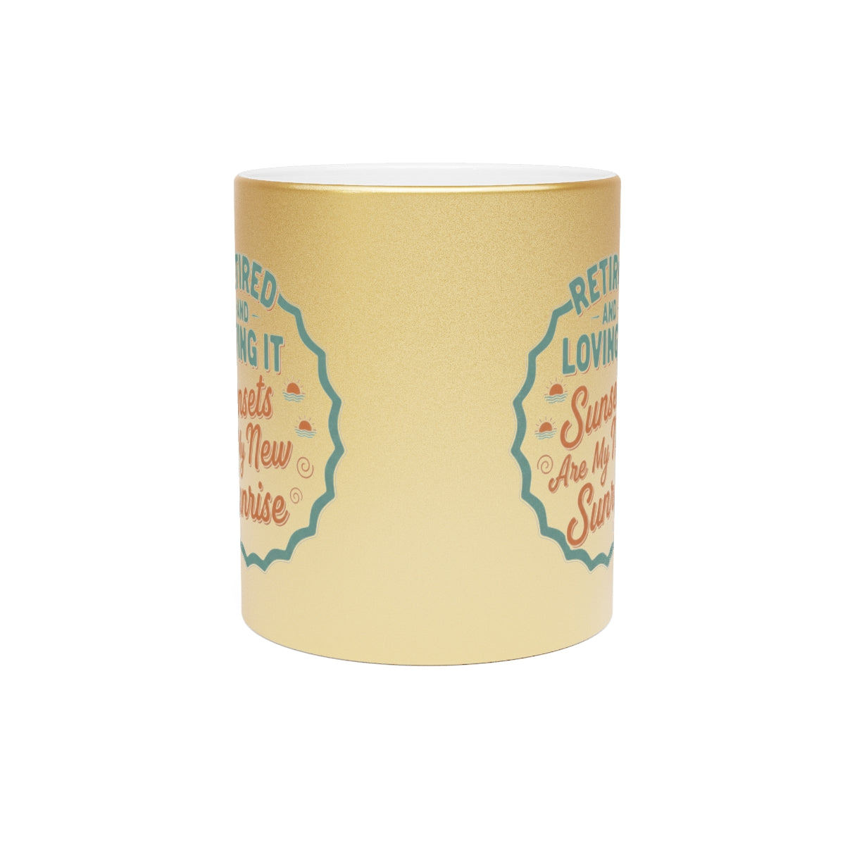 Retired And Loving It | Sunsets Are My New Sunrise | Gold Silver Black or Access Mugs - Retiree Gifts Retirement Party