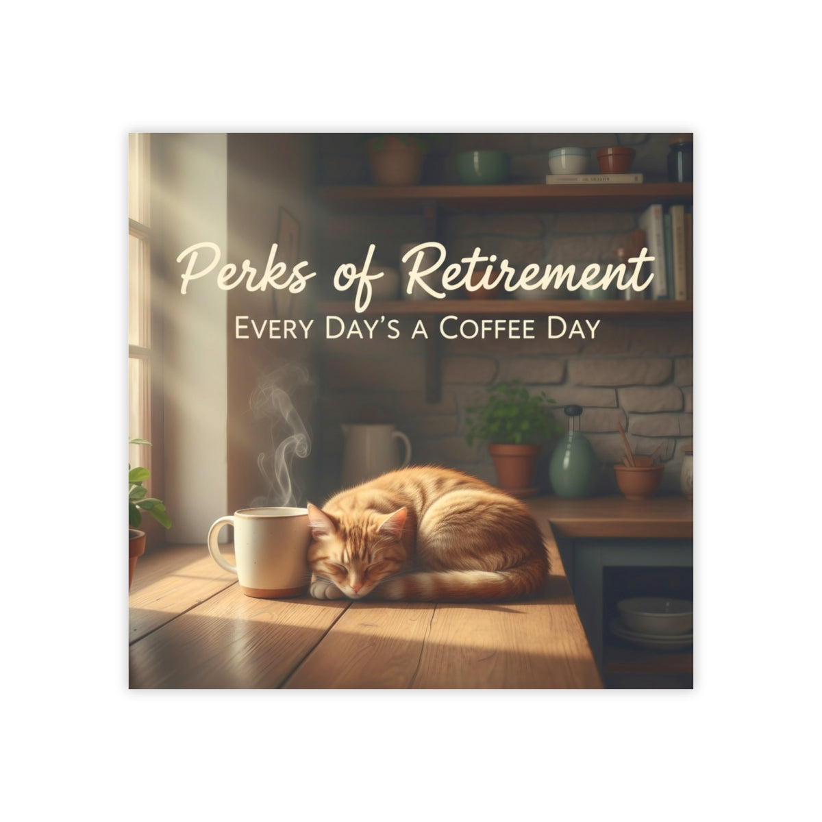 Perks of Retirement Every Day's a Coffee Day product