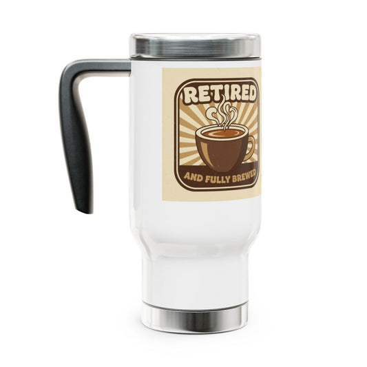 Retired and Fully Brewed Coffee Travel Mug