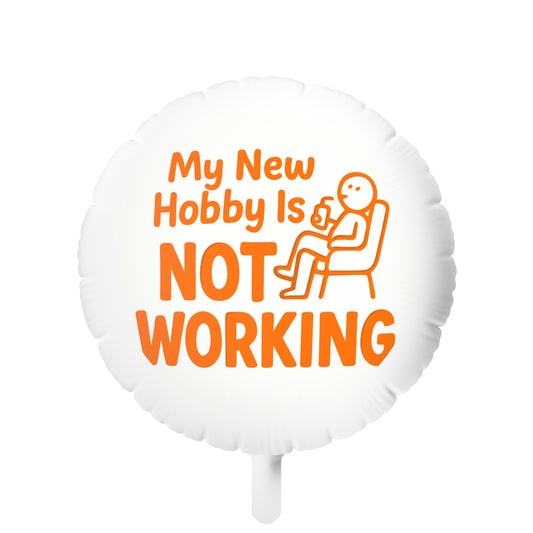 My New Hobby Is NOT Working | Celebration Mylar Ballons 11in or 22in - Retiree Gifts Retirement Party