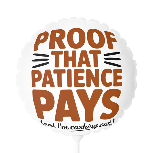 Proof That Patience Pays 22in or 11in Mylar Ballons - Retiree Gifts Retirement Party