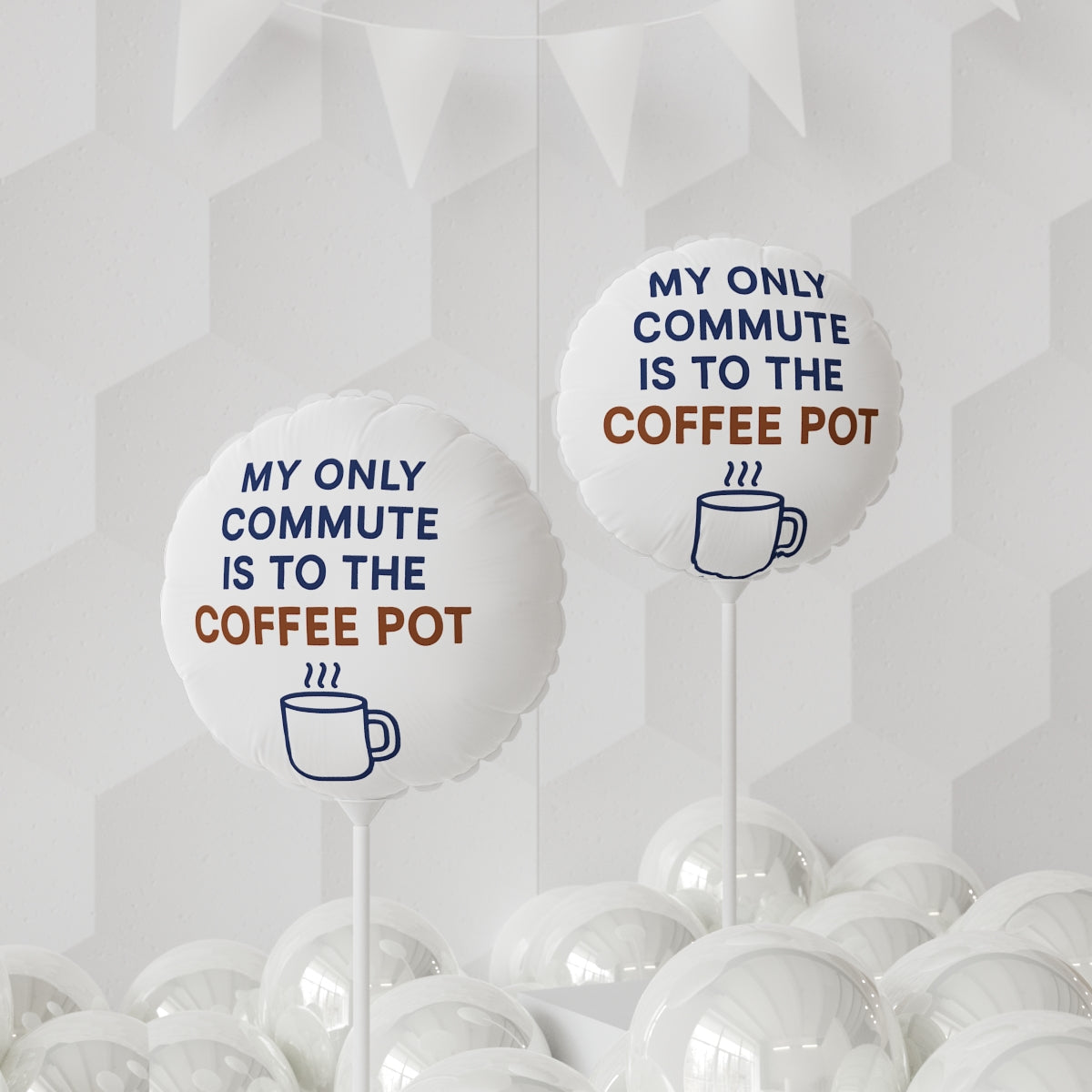My Only Commute Is To The Coffee Pot Funny Design Mylar Ballon - Retiree Gifts Retirement Party