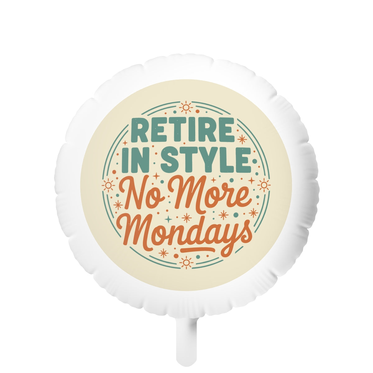 Retire In Style No More Mondays | Make Them Last | 11in or 22in Mylar Ballon - Retiree Gifts Retirement Party