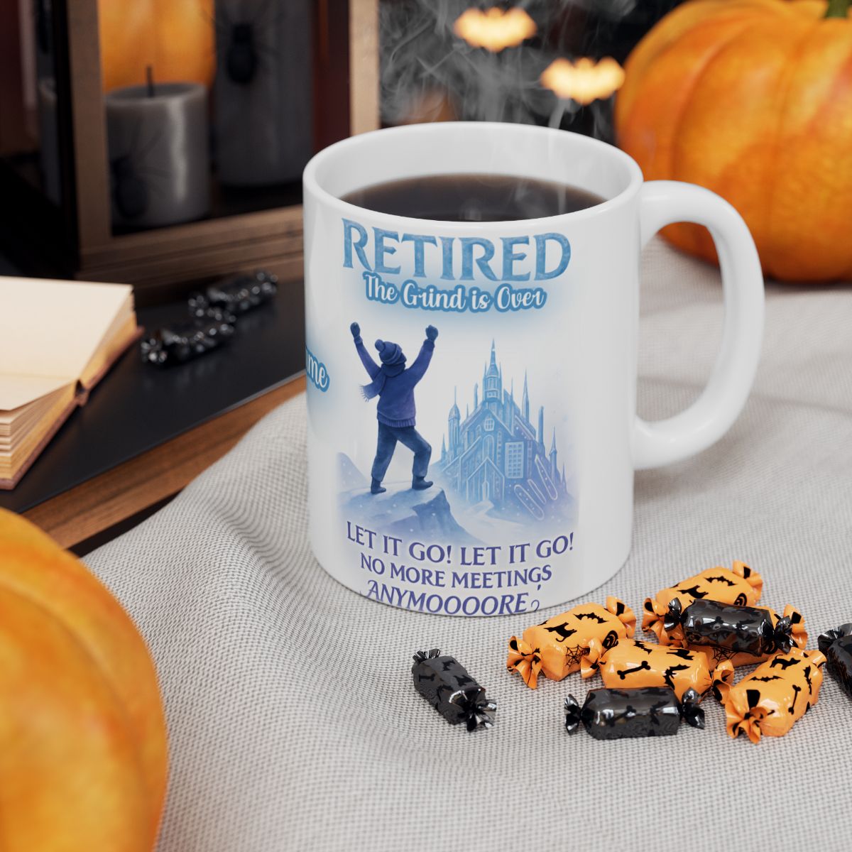 Retired The Grind is Over Let It Go Themed Mug
