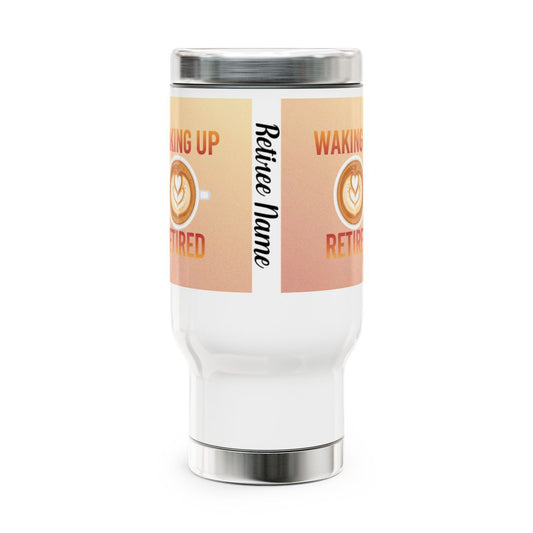 Waking Up Retired Customizable Travel Mug Product