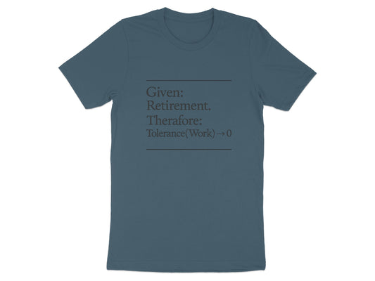 Given Retirement Therefore Tolerance Work Zero | Dark Heaterh Color Bella T-Shirts - Retiree Gifts Retirement Party